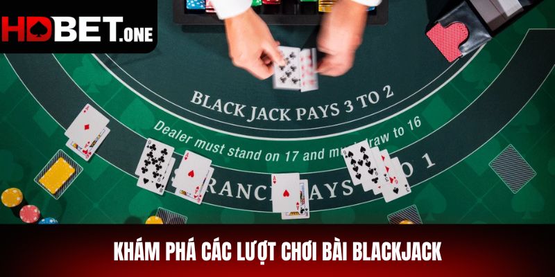 Khám Phá Các Lượt Chơi Bài Blackjack