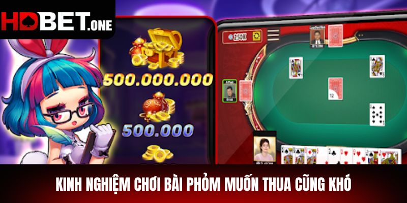 Kinh Nghiệm Chơi Bài Phỏm Muốn Thua Cũng Khó