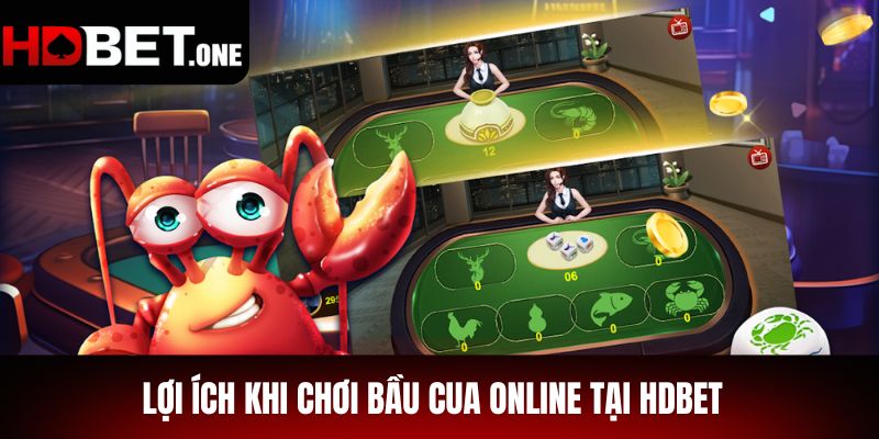 Lợi Ích Khi Chơi Bầu Cua Online Tại Hdbet