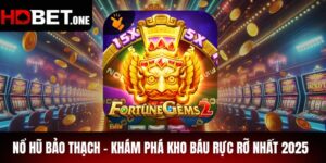 Nổ Hũ Bảo Thạch - Khám Phá Kho Báu Rực Rỡ Nhất 2025