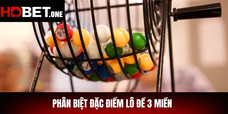 Phân Biệt Đặc Điểm Lô Đề 3 Miền