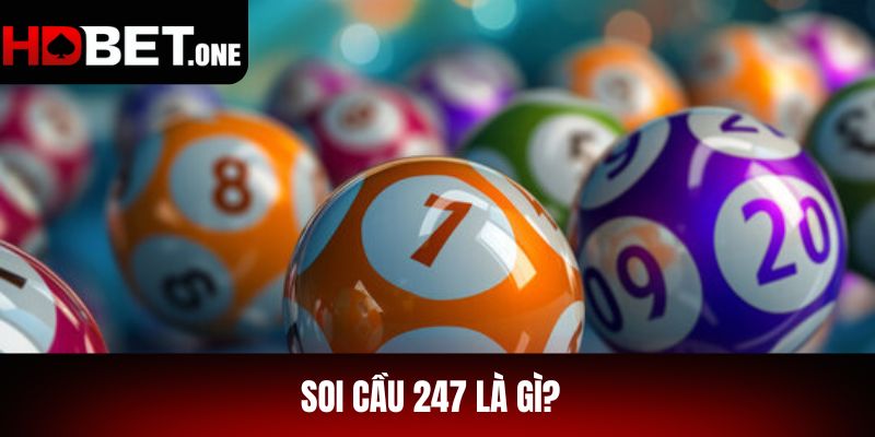 Soi Cầu 247 Là Gì?