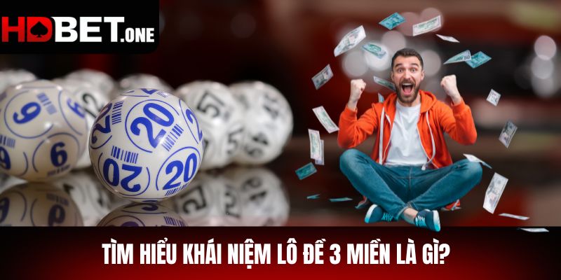 Tìm Hiểu Khái Niệm Lô Đề 3 Miền Là Gì?