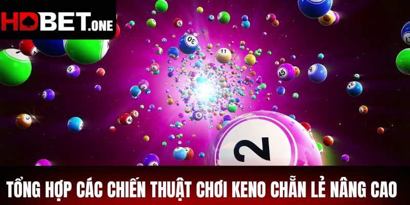 Tổng hợp các chiến thuật chơi Keno Chẵn Lẻ nâng cao