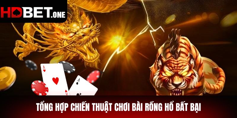 Tổng Hợp Chiến Thuật Chơi Bài Rồng Hổ Bất Bại