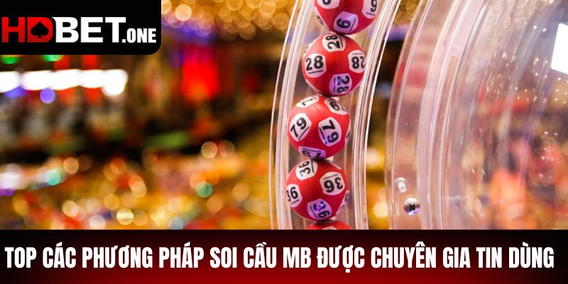 Top Các Phương Pháp Soi Cầu MB Được Chuyên Gia Tin Dùng